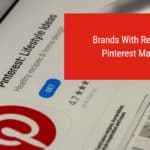 Brands With Remarkable Pinterest Marketing